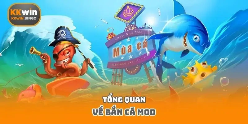 Tổng quan về bắn cá Mod