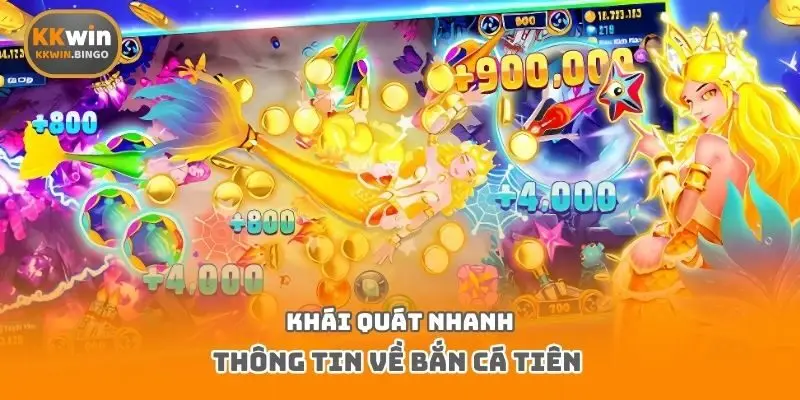 Khái quát nhanh thông tin về bắn cá Tiên 