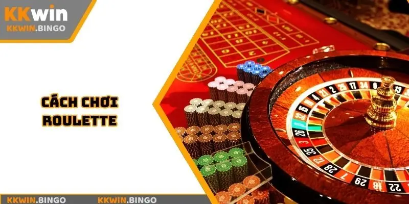 Cách chơi Roulette