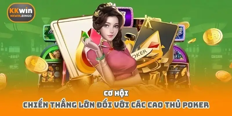 Cơ hội chiến thắng lớn đối với các cao thủ Poker