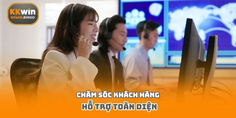 Chăm sóc khách hàng hỗ trợ toàn diện