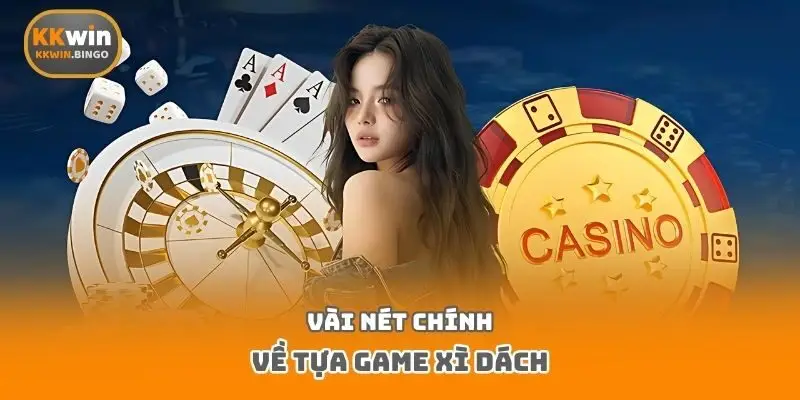 Vài nét chính về tựa game xì dách