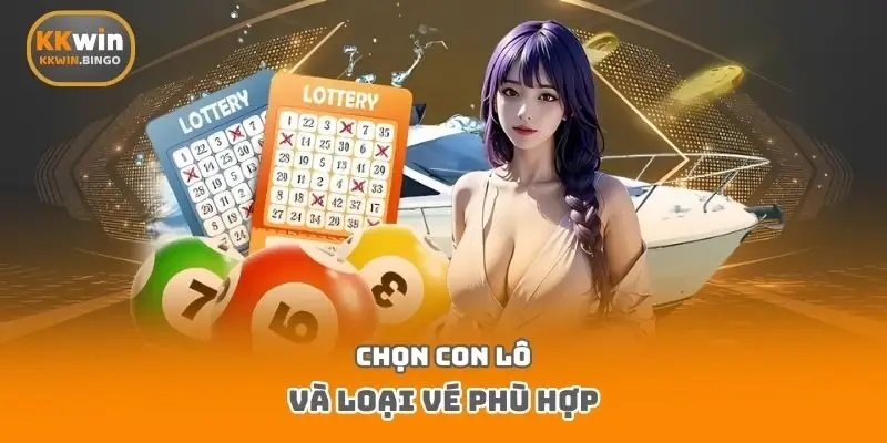Chọn con lô và loại vé phù hợp