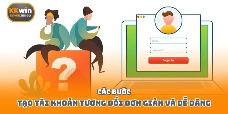 Các bước tạo tài khoản tương đối đơn giản và dễ dàng