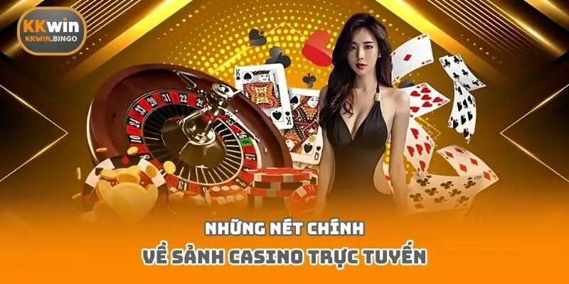 Những nét chính về sảnh casino trực tuyến