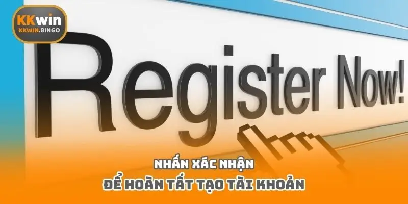 Nhấn xác nhận để hoàn tất tạo tài khoản