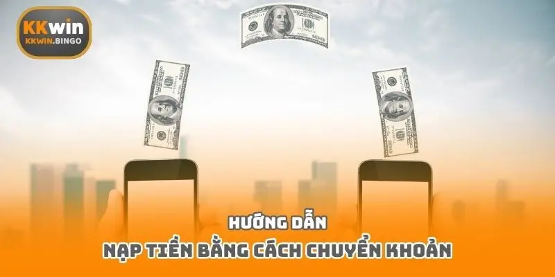 Hướng dẫn nạp tiền bằng cách chuyển khoản
