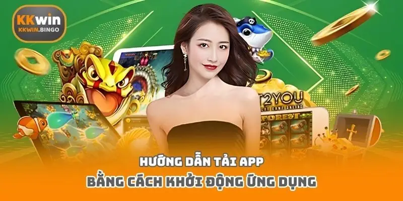Hướng dẫn tải app bằng cách khởi động ứng dụng