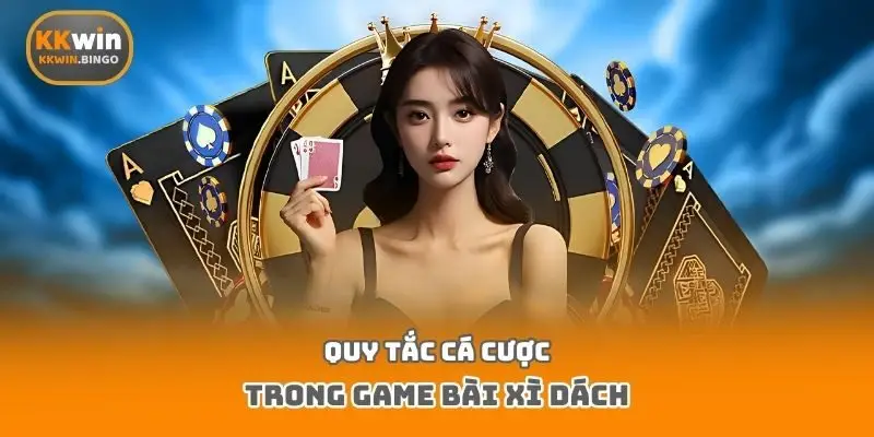 Quy tắc cá cược trong game bài xì dách
