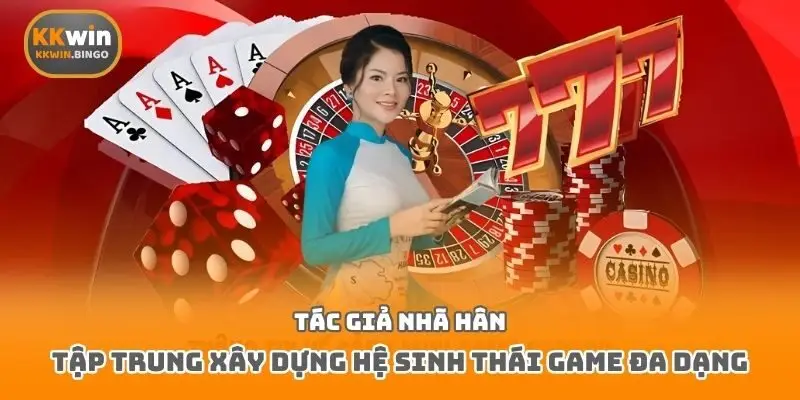 Tác giả Nhã Hân tập trung xây dựng hệ sinh thái game đa dạng