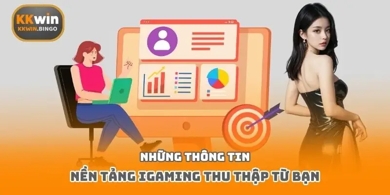 Những thông tin nền tảng iGaming thu thập từ bạn