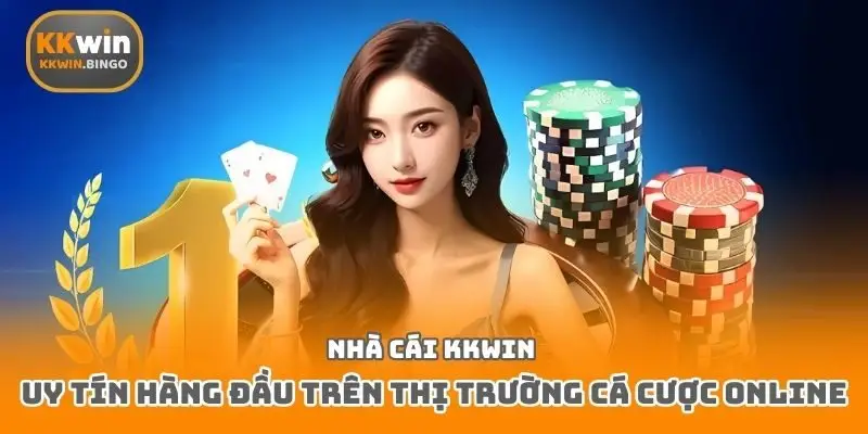 Nhà cái Kkwin uy tín hàng đầu trên thị trường cá cược online