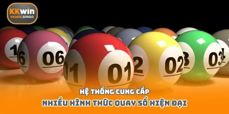 Hệ thống cung cấp nhiều hình thức quay số hiện đại