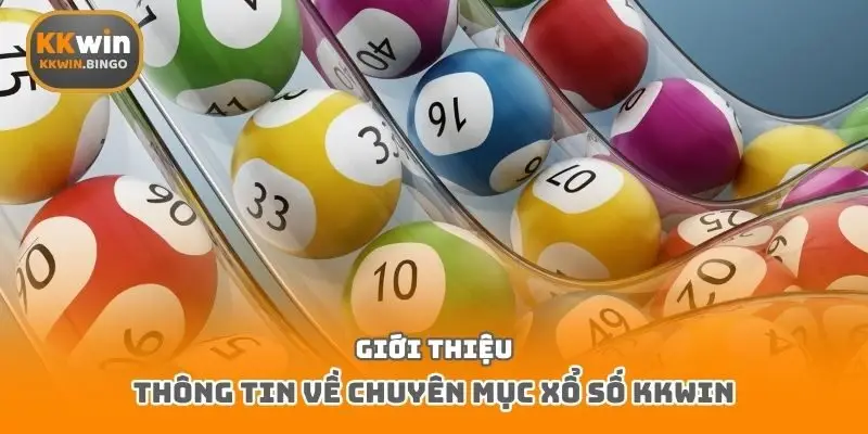 Giới thiệu thông tin về chuyên mục xổ số Kkwin