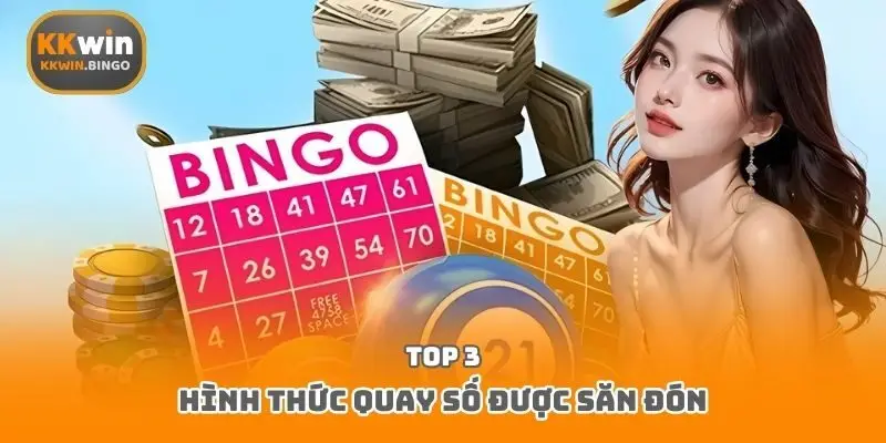 Top 3 hình thức quay số được săn đón